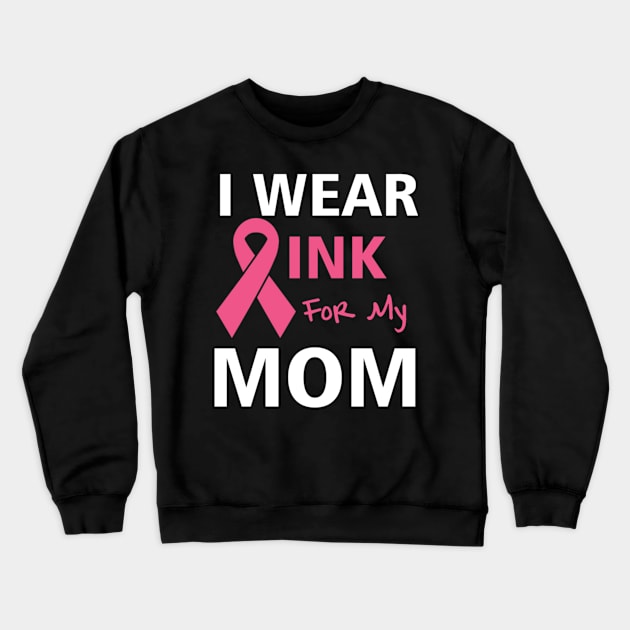 I Wear Pink For My Mom Crewneck Sweatshirt by dashawncannonuzf